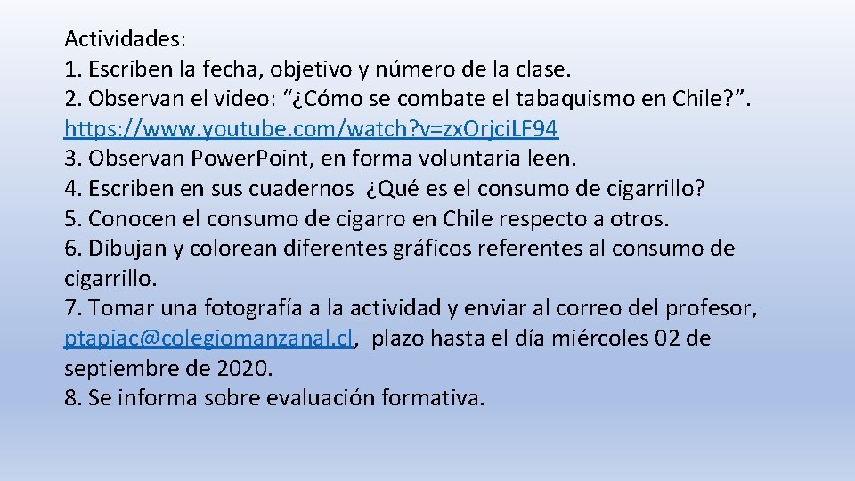 Actividades: 1. Escriben la fecha, objetivo y número de la clase. 2. Observan el