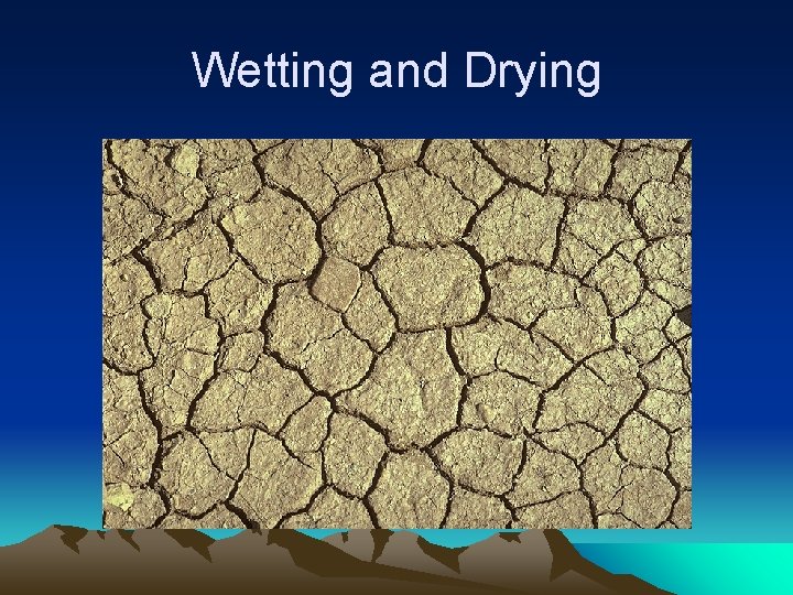 Wetting and Drying Wetting and Drying