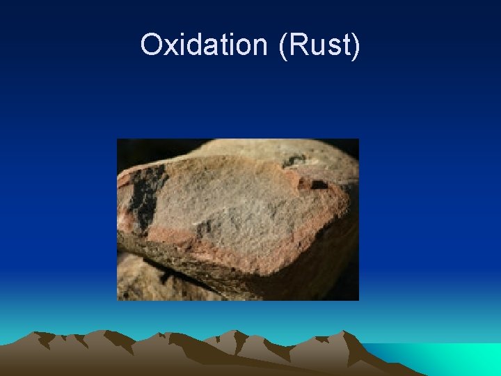 Oxidation (Rust) Oxidation (Rust)
