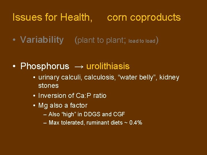 Issues for Health, • Variability corn coproducts (plant to plant; load to load) • Issues for Health, • Variability corn coproducts (plant to plant; load to load) •