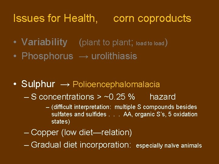 Issues for Health, corn coproducts • Variability (plant to plant; load to load) • Issues for Health, corn coproducts • Variability (plant to plant; load to load) •