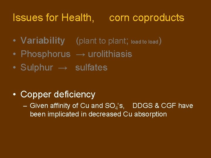Issues for Health, corn coproducts • Variability (plant to plant; load to load) • Issues for Health, corn coproducts • Variability (plant to plant; load to load) •