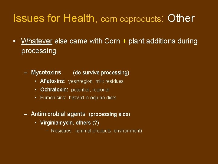 Issues for Health, corn coproducts: Other • Whatever else came with Corn + plant Issues for Health, corn coproducts: Other • Whatever else came with Corn + plant