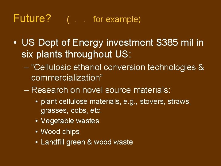 Future? (. . for example) • US Dept of Energy investment $385 mil in Future? (. . for example) • US Dept of Energy investment $385 mil in
