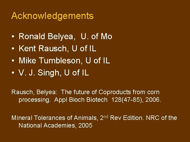 Acknowledgements • • Ronald Belyea, U. of Mo Kent Rausch, U of IL Mike Acknowledgements • • Ronald Belyea, U. of Mo Kent Rausch, U of IL Mike