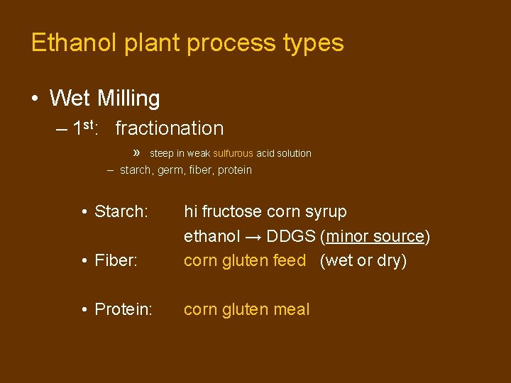 Ethanol plant process types • Wet Milling – 1 st: fractionation » steep in Ethanol plant process types • Wet Milling – 1 st: fractionation » steep in