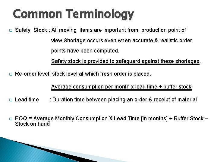 Common Terminology q Safety Stock : All moving items are important from production point