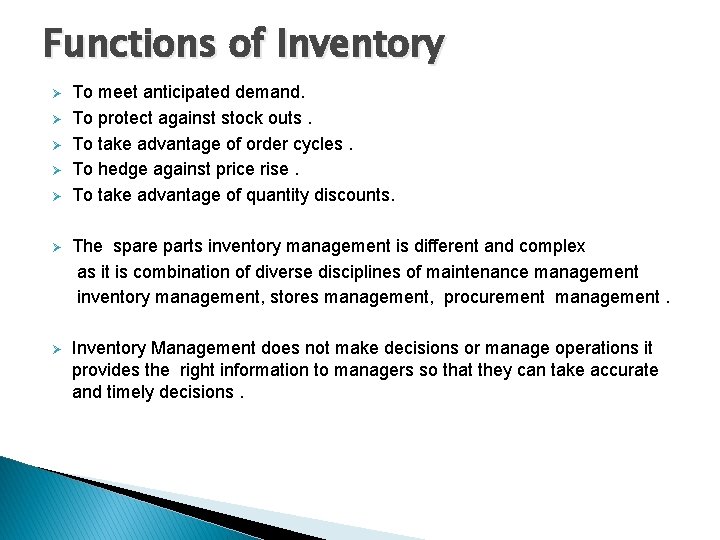Functions of Inventory Ø Ø Ø To meet anticipated demand. To protect against stock