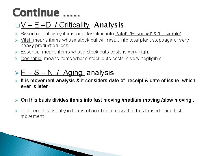 Continue …. . �V – E –D / Criticality Analysis Ø Based on criticality