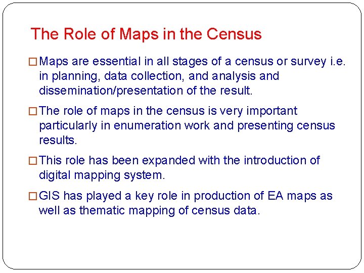 The Role of Maps in the Census � Maps are essential in all stages