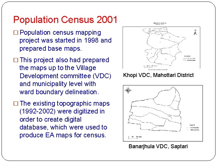 Population Census 2001 � Population census mapping project was started in 1998 and prepared