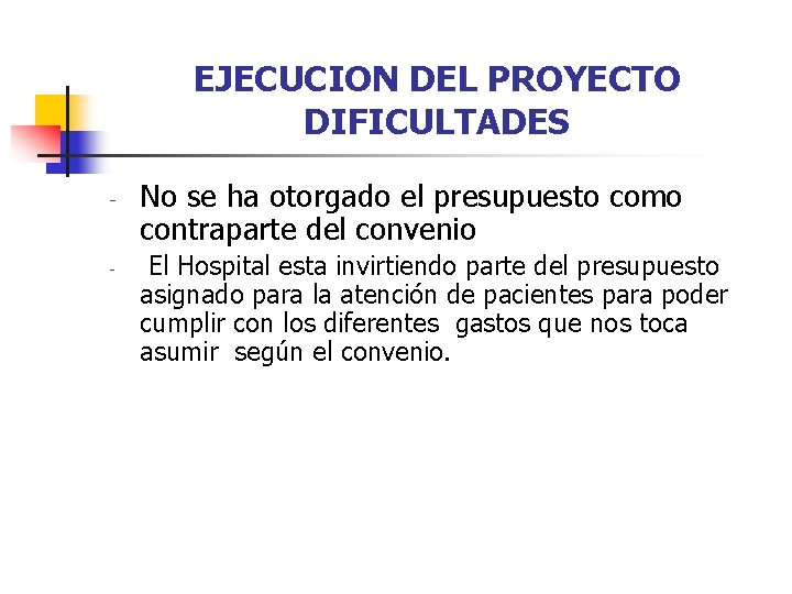 EJECUCION DEL PROYECTO DIFICULTADES - - No se ha otorgado el presupuesto como contraparte