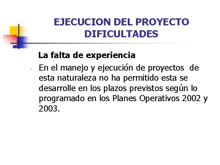 EJECUCION DEL PROYECTO DIFICULTADES - La falta de experiencia En el manejo y ejecución