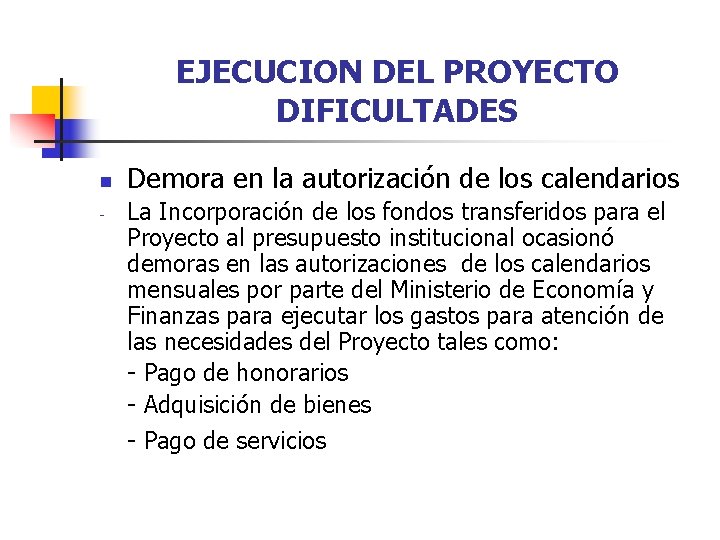 EJECUCION DEL PROYECTO DIFICULTADES n - Demora en la autorización de los calendarios La