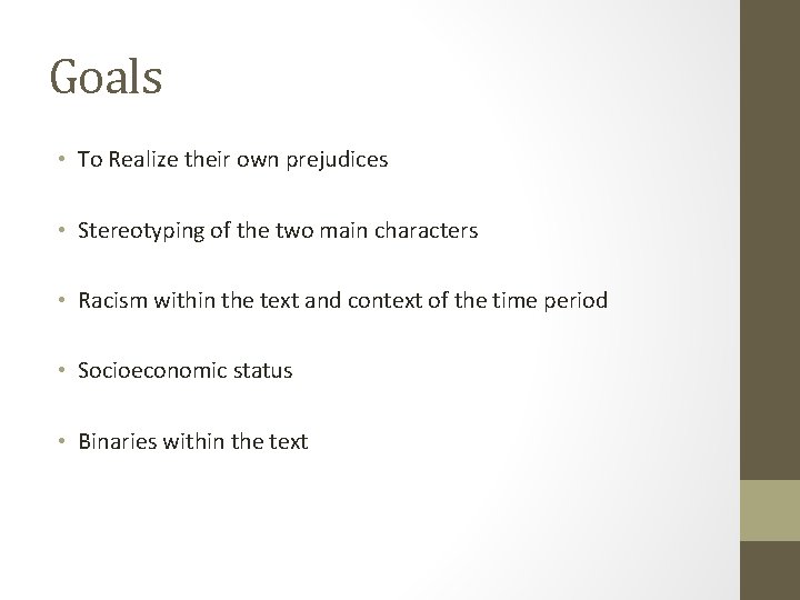 Goals • • To Realize their own prejudices Stereotyping of the two main characters