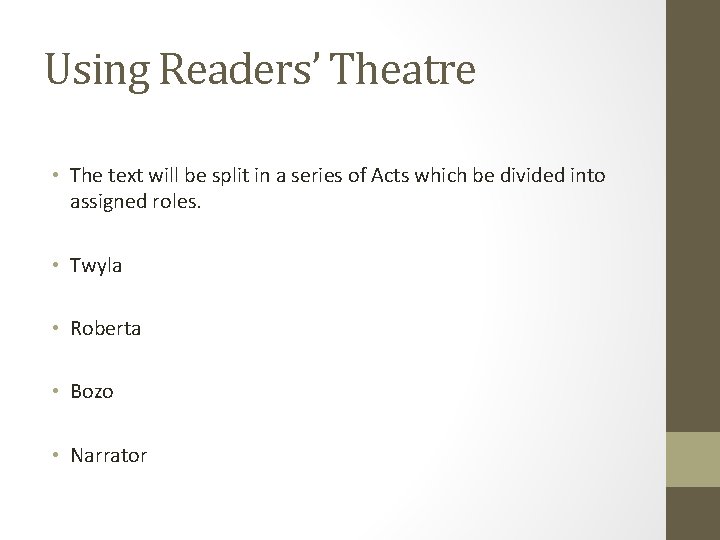Using Readers’ Theatre • The text will be split in a series of Acts