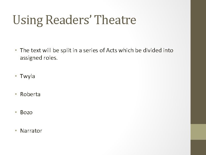Using Readers’ Theatre • The text will be split in a series of Acts Using Readers’ Theatre • The text will be split in a series of Acts