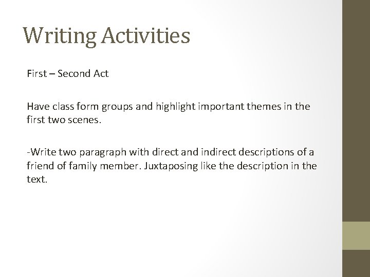 Writing Activities First – Second Act Have class form groups and highlight important themes Writing Activities First – Second Act Have class form groups and highlight important themes