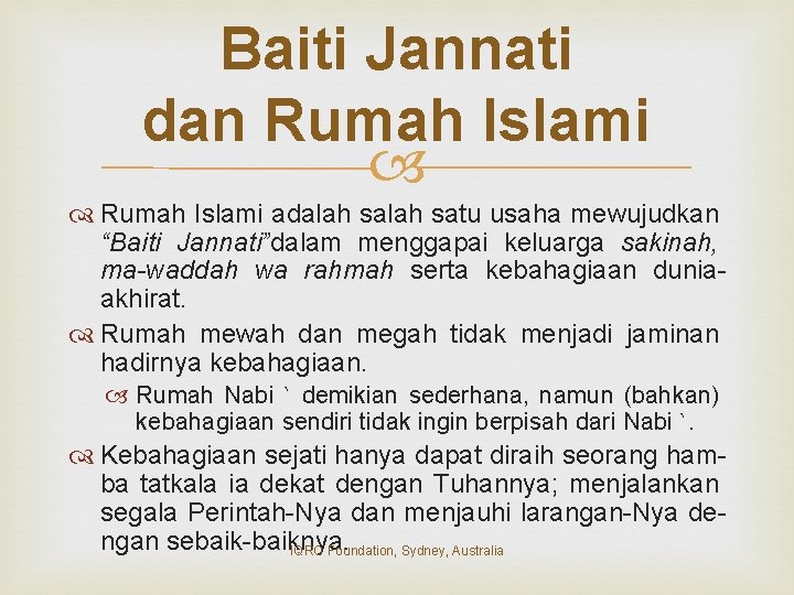 Baiti Jannati dan Rumah Islami adalah satu usaha mewujudkan “Baiti Jannati”dalam menggapai keluarga sakinah,