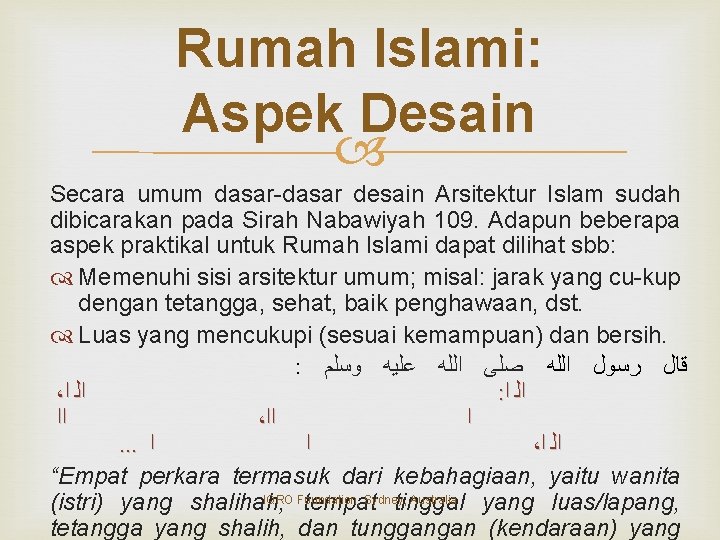 Rumah Islami: Aspek Desain Secara umum dasar-dasar desain Arsitektur Islam sudah dibicarakan pada Sirah Rumah Islami: Aspek Desain Secara umum dasar-dasar desain Arsitektur Islam sudah dibicarakan pada Sirah