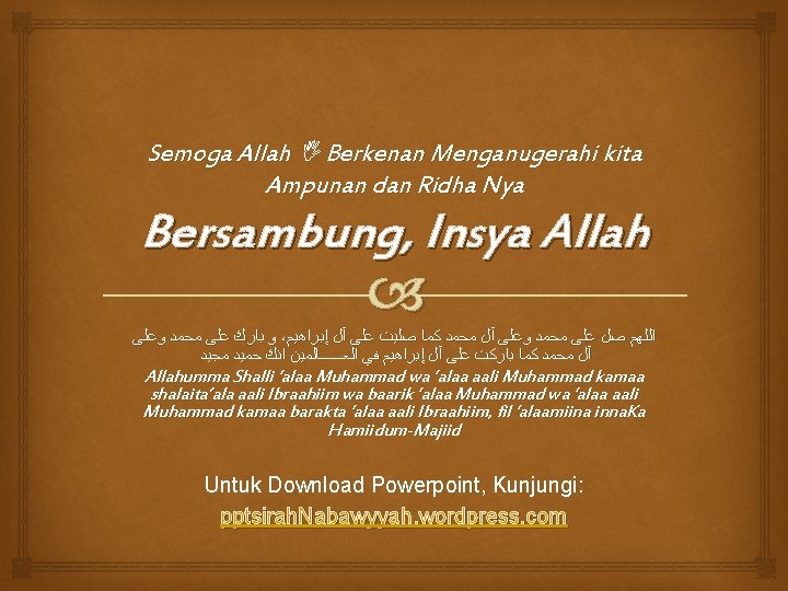 Semoga Allah Berkenan Menganugerahi kita Ampunan dan Ridha Nya Bersambung, Insya Allah ﻭ ﺑﺎﺭﻙ Semoga Allah Berkenan Menganugerahi kita Ampunan dan Ridha Nya Bersambung, Insya Allah ﻭ ﺑﺎﺭﻙ
