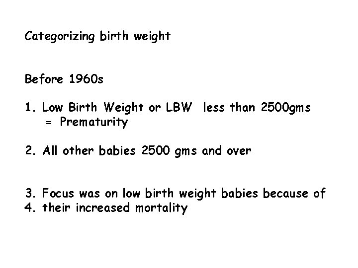 Categorizing birth weight Before 1960 s 1. Low Birth Weight or LBW less than