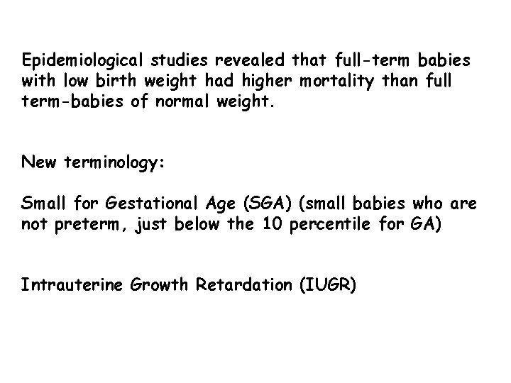 Epidemiological studies revealed that full-term babies with low birth weight had higher mortality than