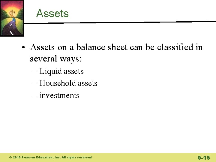 Assets • Assets on a balance sheet can be classified in several ways: –