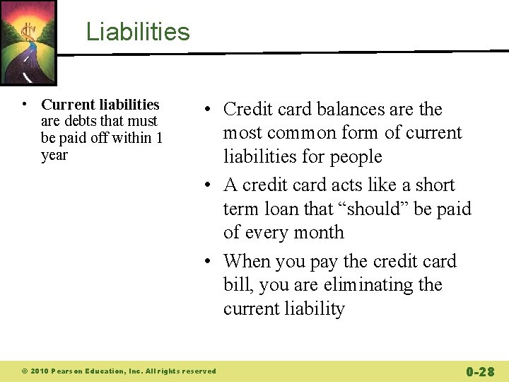 Liabilities • Current liabilities are debts that must be paid off within 1 year