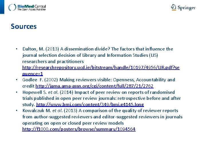 Sources • Dalton, M. (2013) A dissemination divide? The factors that influence the journal Sources • Dalton, M. (2013) A dissemination divide? The factors that influence the journal