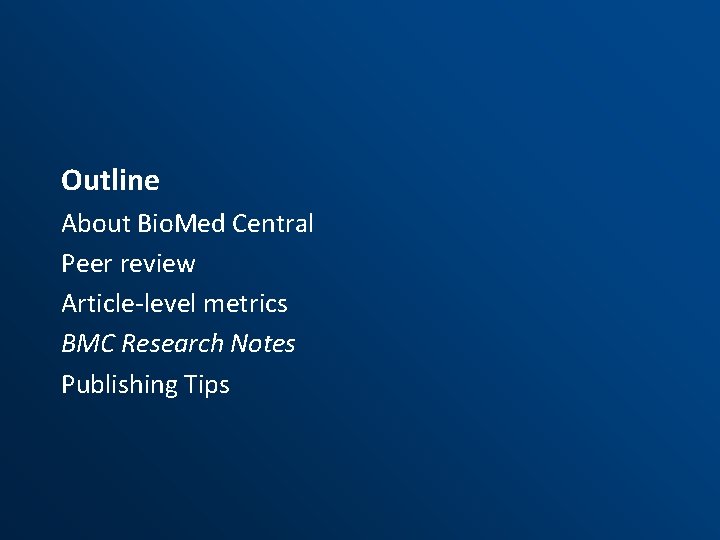Outline About Bio. Med Central Peer review Article-level metrics BMC Research Notes Publishing Tips Outline About Bio. Med Central Peer review Article-level metrics BMC Research Notes Publishing Tips