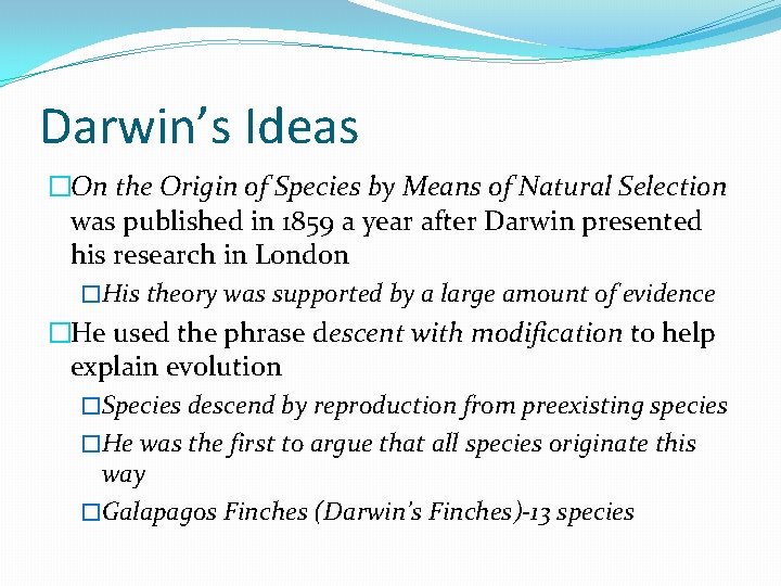 Darwin’s Ideas �On the Origin of Species by Means of Natural Selection was published