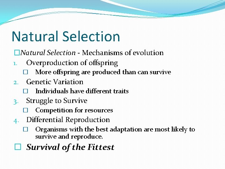 Natural Selection �Natural Selection - Mechanisms of evolution 1. Overproduction of offspring � More