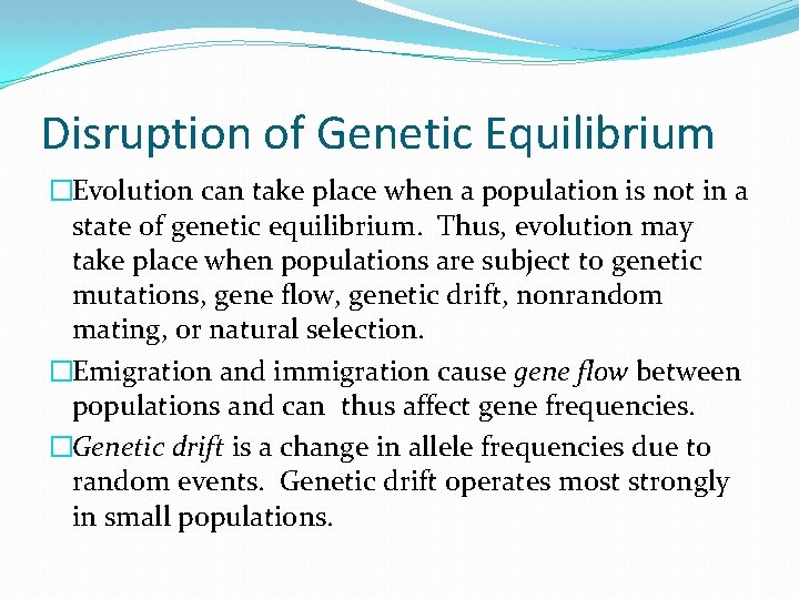 Disruption of Genetic Equilibrium �Evolution can take place when a population is not in