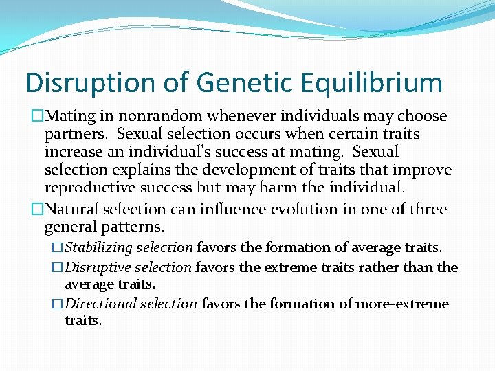 Disruption of Genetic Equilibrium �Mating in nonrandom whenever individuals may choose partners. Sexual selection