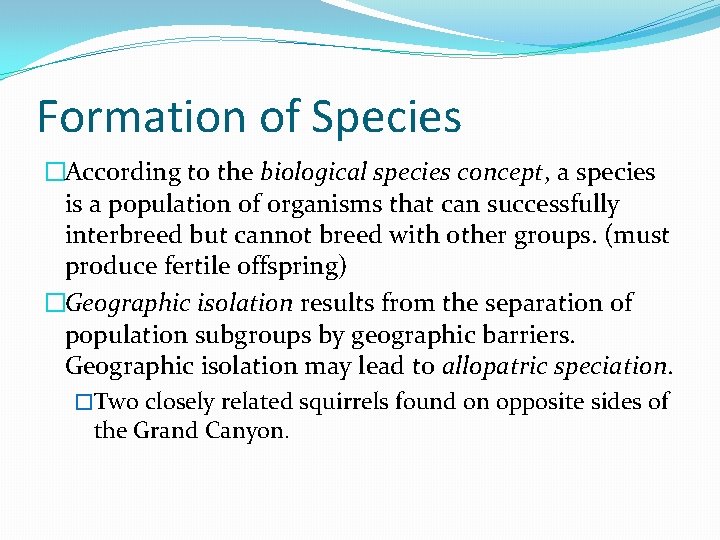 Formation of Species �According to the biological species concept, a species is a population