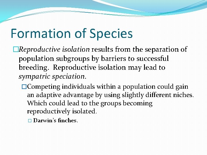 Formation of Species �Reproductive isolation results from the separation of population subgroups by barriers