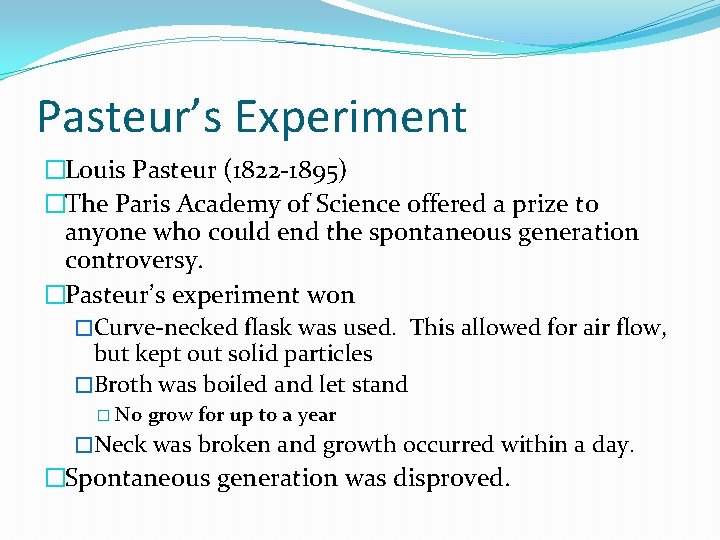 Pasteur’s Experiment �Louis Pasteur (1822 -1895) �The Paris Academy of Science offered a prize