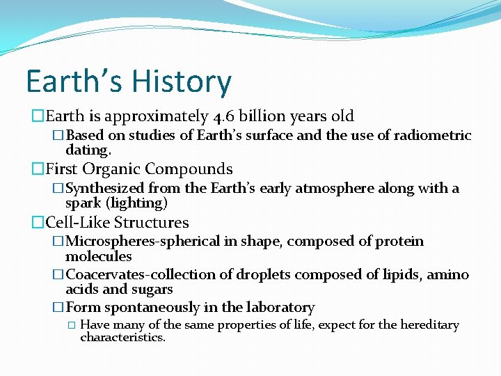 Earth’s History �Earth is approximately 4. 6 billion years old �Based on studies of