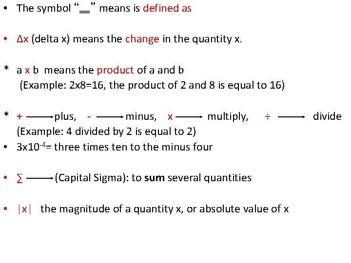  • The symbol “ ” means is defined as • Δx (delta x)