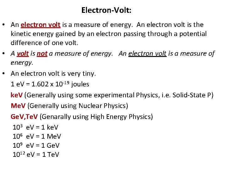 Electron-Volt: • An electron volt is a measure of energy. An electron volt is