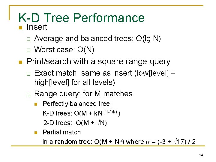 K-D Tree Performance n Insert q q n Average and balanced trees: O(lg N) K-D Tree Performance n Insert q q n Average and balanced trees: O(lg N)