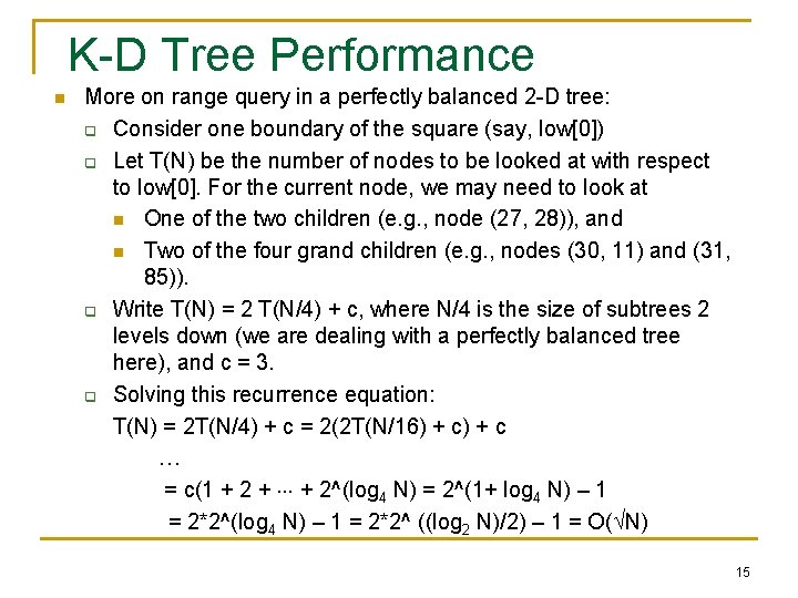 K-D Tree Performance n More on range query in a perfectly balanced 2 -D K-D Tree Performance n More on range query in a perfectly balanced 2 -D