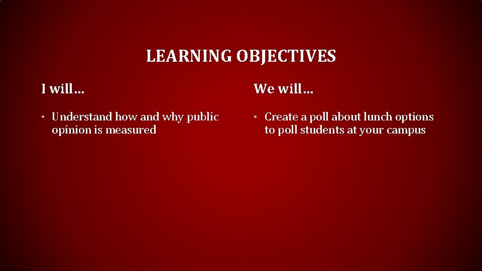 LEARNING OBJECTIVES I will… We will… • Understand how and why public • Create