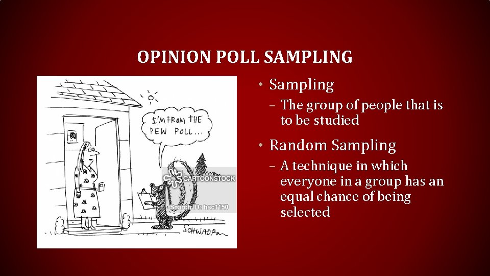 OPINION POLL SAMPLING • Sampling – The group of people that is to be