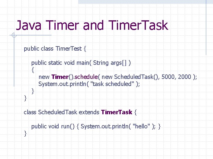 Java Timer and Timer. Task public class Timer. Test { } public static void