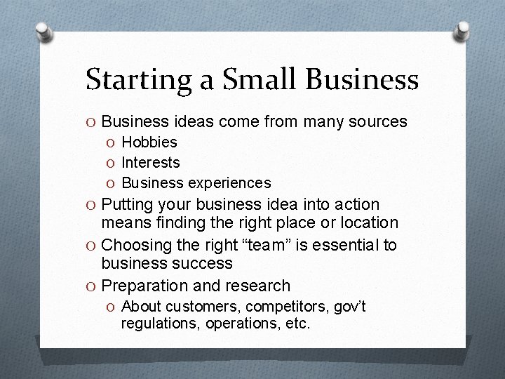 Starting a Small Business O Business ideas come from many sources O Hobbies O