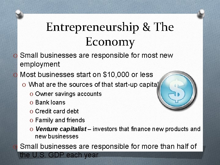 Entrepreneurship & The Economy O Small businesses are responsible for most new employment O