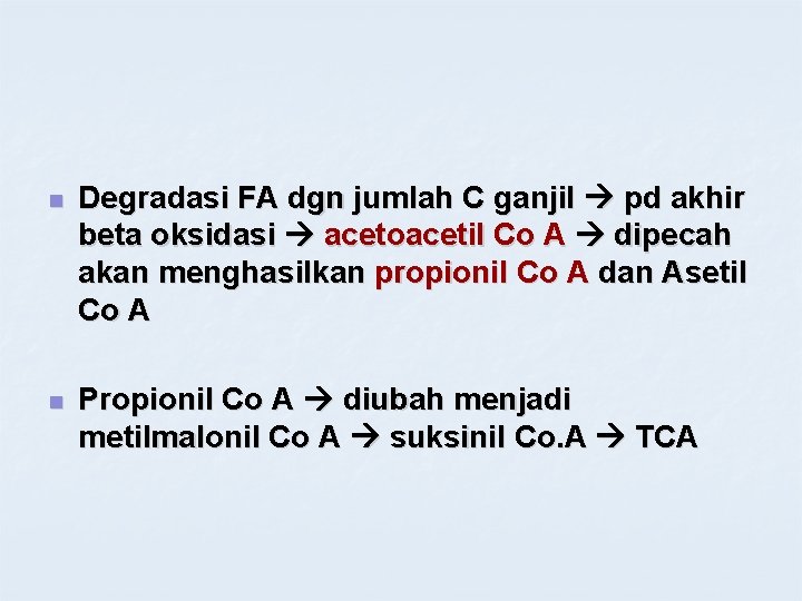 n Degradasi FA dgn jumlah C ganjil pd akhir beta oksidasi acetoacetil Co A