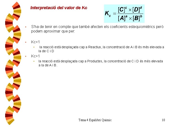 Interpretació del valor de Kc w S’ha de tenir en compte que també afecten Interpretació del valor de Kc w S’ha de tenir en compte que també afecten